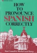 How to Pronounce Spanish Correctly - Connell, Stanley W