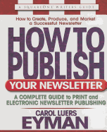 How to Publish Your Newsletter: A Complete Guide to Print and Electronic Newsletter Printing
