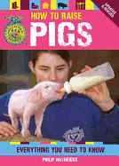 How to Raise Pigs: Everything You Need to Know