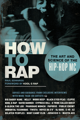How to Rap: The Art and Science of the Hip-Hop MC - Edwards, Paul, and Rap, Kool G