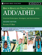 How to Reach and Teach ADD/ADHD Children: Practical Techniques, Strategies, and Interventions for Helping Children with Attention Problems and Hyperactivity