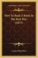 How To Read A Book In The Best Way (1873)