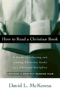 How to Read a Christian Book: A Guide to Selecting and Reading Christian Books as a Christian Discipline - McKenna, David L, Dr.