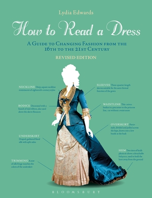 How to Read a Dress: A Guide to Changing Fashion from the 16th to the 21st Century - Edwards, Lydia