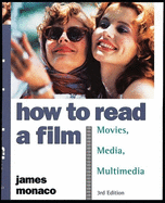 How to Read a Film: The World of Movies, Media, Multimedia: Language, History, Theory