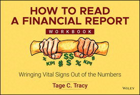 How to Read a Financial Report Workbook: Wringing Vital Signs Out of the Numbers