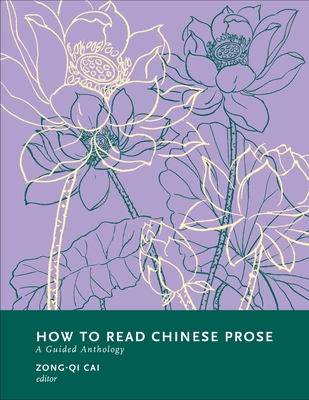 How to Read Chinese Prose: A Guided Anthology - Cai, Zong-Qi (Editor)