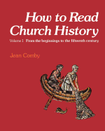 How to Read Church History Volume One: From the beginnings to the fifteenth century