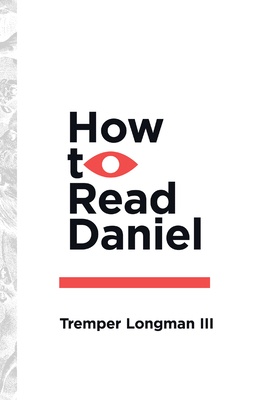 How to Read Daniel - Longman, Tremper, III