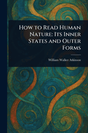 How to Read Human Nature: Its Inner States and Outer Forms
