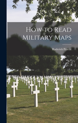 How to Read Military Maps - Peattie, Roderick 1891-1955