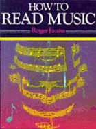 How to Read Music: For Singing, Guitar, Piano, Organ, and Most Instruments