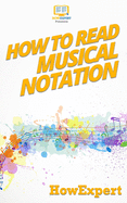How To Read Musical Notation: Your Step-By-Step Guide To Reading Musical Notation