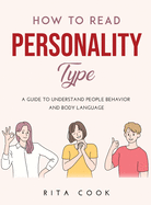 How to Read Personality Type: A Guide to understand People Behavior and Body language