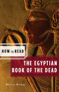 How to Read the Egyptian Book of the Dead (American) - Kemp, Barry, and Critchley, Simon (Editor)