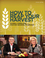 How to Reap Your Harvest Study Notes: A Companion Tool to the CD or DVD Series 50 Days of Prosperity