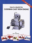 How to Rebuild the Cushman Cast Iron Engine - Jim Frederick