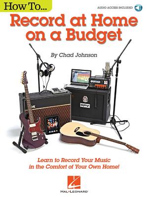 How to...Record at Home on a Budget - Johnson, Chad