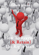 How to Recruit (& Retain) the Right Staff