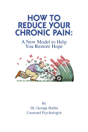 How to Reduce Your Chronic Pain: A New Model to Restore Your Hope