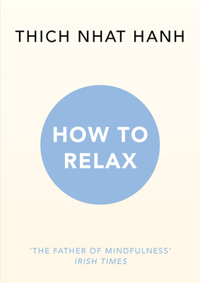 How to Relax - Hanh, Thich Nhat