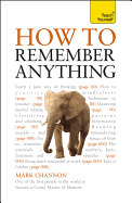 How to Remember Anything: A Teach Yourself Guide