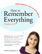 How to Remember Everything: Grades 6-8: Memory Shortcuts to Help You Study Smarter - Gibson, Ellen, and Guastaferro, Nick