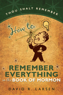 How to Remember Everything in the Book of Mormon