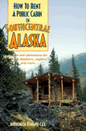 How to Rent a Public Cabin in Southcentral Alaska - Romano-Lax, Andromeda