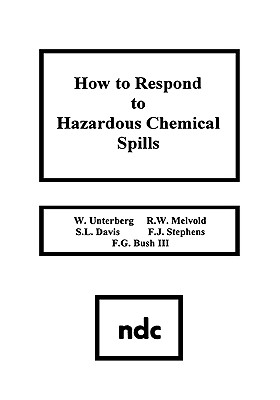 How to Respond to Hazardous Chemical Spills - Unterberg, W