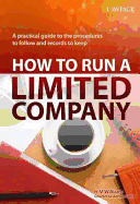 How to Run a Limited Company: A Practical Guide on the Procedures to Follow and Records to Keep