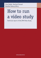 How to Run a Video Study: Technical Report of the Ipn Video Study - Seidel, Tina (Editor), and Prenzel, Manfred (Editor), and Kobarg, Mareike (Editor)