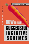 How to Run Successful Incentive Schemes: A Manager's Guide