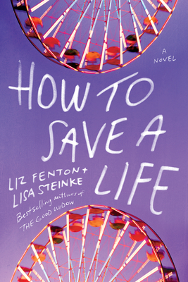 How to Save a Life - Fenton, Liz, and Steinke, Lisa