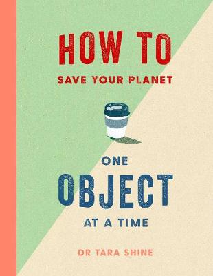 How to Save Your Planet One Object at a Time - Shine, Tara