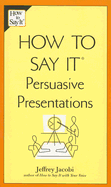 How to Say It: Persuasive Presentations