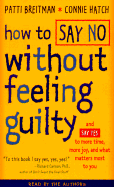 How to Say No Without Feeling Guilty: And Say Yes to More Time, More Joy, and What Matters Most
