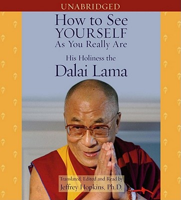 How to See Yourself as You Really Are - Dalai Lama, His Holiness the, and Hopkins, Jeffrey, PH D (Read by)