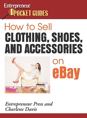 How to Sell Clothing, Shoes, and Accessories on Ebay - Davis, Charlene, and Entrepreneur Press (Creator)