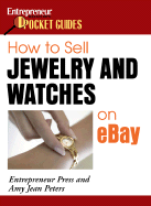 How to Sell Jewelry and Watches on eBay: Entrepreneur Magazine's Pocket Guides