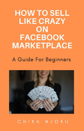 How to sell like crazy on Facebook Marketplace- 2024 Edition: A guide for beginners