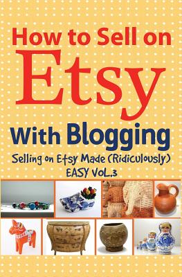 How to Sell on Etsy With Blogging - Huff, Charles