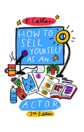 How to Sell Yourself as an Actor, 7th Edition