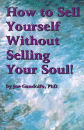 How to Sell Yourself Without Selling Your Soul!