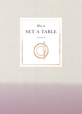 How to Set a Table: Inspiration, ideas and etiquette for hosting friends and family - 