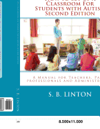 How to Set Up a Classroom for Students with Autism Second Edition: A Manual for Teachers, Para-Professionals and Administrators from Autismclassroom.C