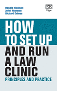 How to Set up and Run a Law Clinic: Principles and Practice
