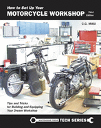 How to Set Up Your Motorcycle Workshop, Third Edition: A Guide for Building and Equipping Workshops That Work