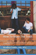 How To Share The Truth: A compelling look at how to share your HIV status with your sexual partners