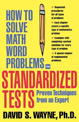 How to Solve Math Word Problems on Standardized Tests - Wayne, David S